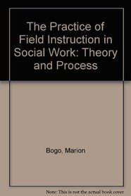 The Practice of Field Instruction in Social Work: Theory and Process-With an Annotated Bibliography