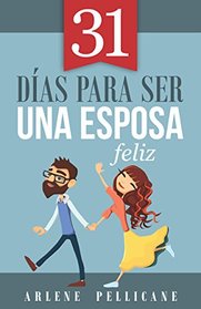 31 das para ser una esposa feliz (Spanish Edition)
