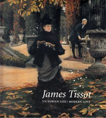James Tissot: Victorian Life / Modern Love