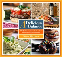 A Delicious Balance: 100 Healthy Everyday Recipes from the Creator of Prevention RD