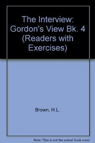 The Interview: Gordon's View Bk. 4 (Readers with Exercises)