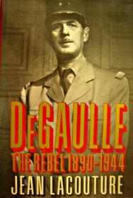 De Gaulle: The Rebel, 1890-1944