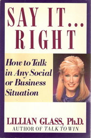 Say It Right: How to Talk in Any Social or Business Situation