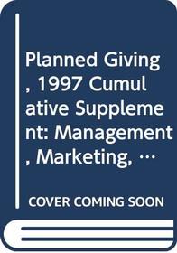Planned Giving - Management, Marketing and Law: 1997 Cumulative Supplement