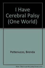 I Have Cerebral Palsy (One World)