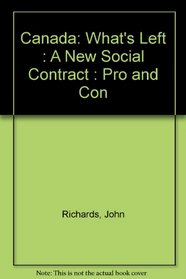 Canada: What's Left : A New Social Contract : Pro and Con