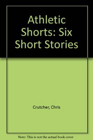 Athletic Shorts: Six Short Stories