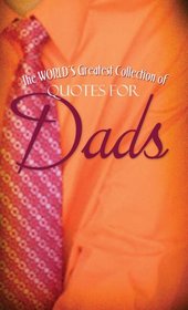 The Worlds Greatest Collection of Quotes for Dads (Value Books)