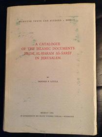 A catalogue of the Islamic documents from al-Haram as-Sarif in Jerusalem (Beiruter Texte und Studien)