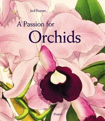 A Passion for Orchids: The Most Beautiful Orchid Portraits and Their Artists