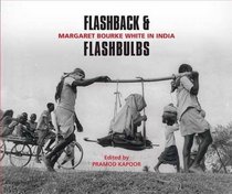 Flashback and Flashbulbs: Margaret Bourke-White in India