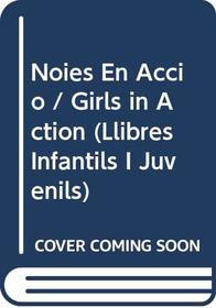 Noies En Accio / Girls in Action (Llibres Infantils I Juvenils)