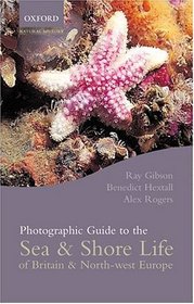 Photographic Guide to Sea and Shore Life of Britain and North-West Europe (Oxford Natural History)