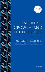 Happiness, Growth, and the Life Cycle (Iza Prize in Labor Economics)