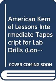 American Kernel Lessons Intermediate Tapescript for Lab Drills (Longman American English)