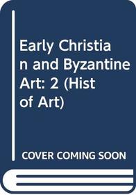 Early Christian and Byzantine Art (Hist of Art)