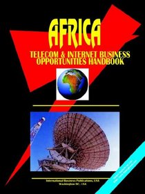 Africa Telecom & Internet Business Opportunities Handbook (World Business, Investment and Government Library)