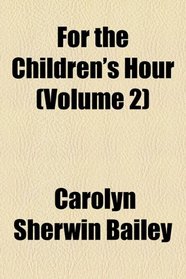 For the Children's Hour (Volume 2)