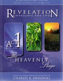 Revelation Unveiling the End: Act 1 Revelation 1-5: The Heavenly Stage