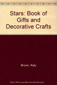 Stars: Book of Gifts and Decorative Crafts