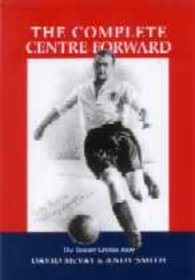 The Complete Centre-forward: The Story of Tommy Lawton