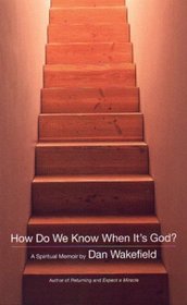 How Do We Know When It's God?:  A Spiritual Memoir