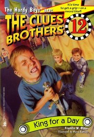 King For A Day: Clues Brothers #12 (The Hardy Boys Are, the Clues Brothers , No 12)
