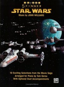 5 Finger Star Wars: 10 Exciting Selections from the Movie Saga Arranged for Piano with Optional Duet Accompaniments
