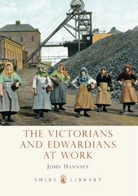 The Victorians and Edwardians at Work (Shire Library)