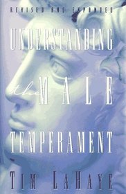 Understanding the Male Temperament: What Women Want to Know About Men but Don't Know How to Ask