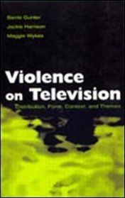 Violence on Television: Distribution, Form, Context, and Themes (Routledge Communication Series)