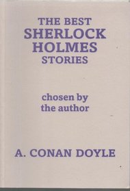 The Best Sherlock Holmes Stories: Chosen by the Author