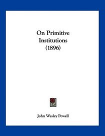 On Primitive Institutions (1896)