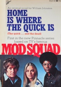 The Mod Squad: Home is Where the Quick Is