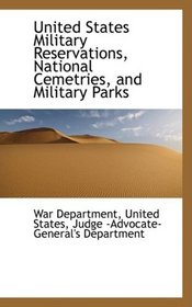 United States Military Reservations, National Cemetries, and Military Parks
