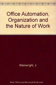 Office Automation, Organisation and the Nature of Work