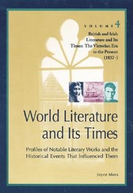 World Literature and Its Times: Profiles of Notable Literary Works and the Historical Events That Inluenced Them (World Literature and Its Times, Volume 4)