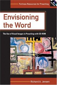 Envisioning The Word: The Use Of Visual Images In Preaching (Fortress Resources for Preaching)