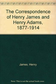The Correspondence of Henry James and Henry Adams, 1877-1914