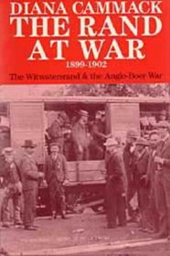 The Rand at War, 1899-1902: The Witwatersrand and the Anglo-Boer War