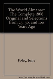 The World Almanac: The Complete 1868 Original and Selections from 25, 50, and 100 Years Ago