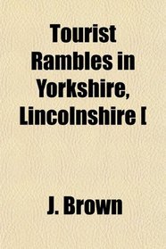 Tourist Rambles in Yorkshire, Lincolnshire [
