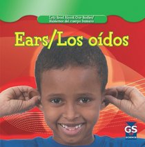 Ears/ Los oidos (Let's Read About Our Bodies/ Hablemos Del Cuerpo Humano)
