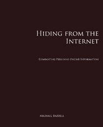 Hiding from the Internet: Eliminating Personal Online Information
