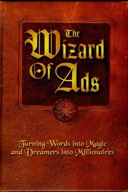 The Wizard of Ads : Turning Words into Magic and Dreamers into Millionaires