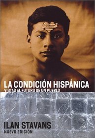 La Condicion Hispanica : Vistas al Futuro de un Pueblo