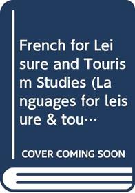 French for Leisure and Tourism Studies (Languages for leisure & tourism)