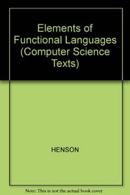 Elements of Functional Languages (Computer Science Texts)
