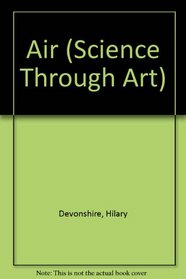 Air (Science Through Art S.)