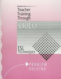 Problem Solving: ESL Techniques (Teacher Training Through Video)